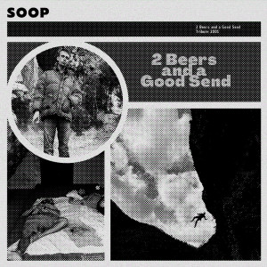 Album 2 Beers and a Good Send from Soop