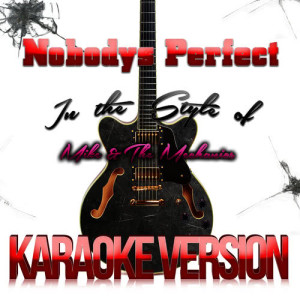 ดาวน์โหลดและฟังเพลง Nobodys Perfect (In the Style of Mike & The Mechanics) [Karaoke Version] พร้อมเนื้อเพลงจาก Karaoke - Ameritz