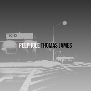 收听Thomas James的Peephole (Explicit)歌词歌曲