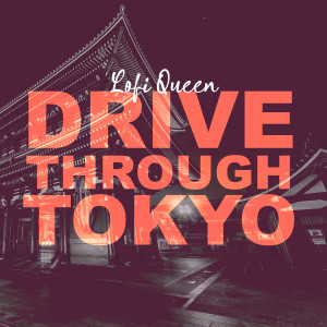 Album Drive Through Tokyo from Lofi Queen