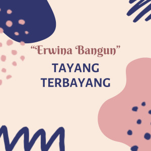 Album Tayang Terbayang oleh Erwina Bangun