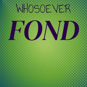 Various的专辑Whosoever Fond