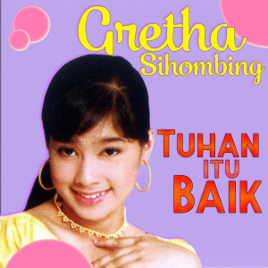 Album Tuhan Itu Baik from Gretha Sihombing