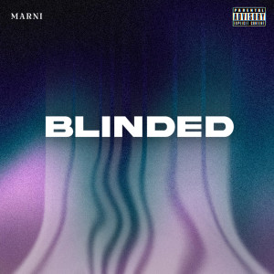 Listen to Blinded (Explicit) song with lyrics from M A R N I