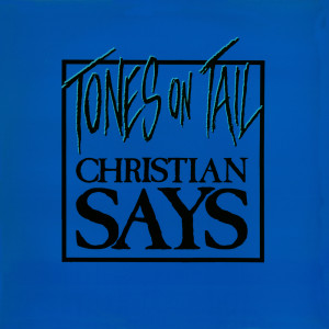 Tones On Tail的專輯Christian Says