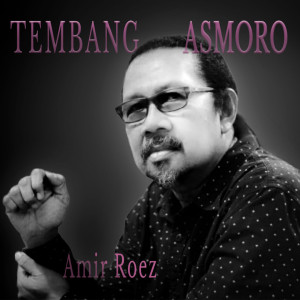 收听Amir Roez的Tembang Asmoro歌词歌曲