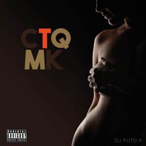 Listen to CTQMK (Explicit) song with lyrics from Puto X