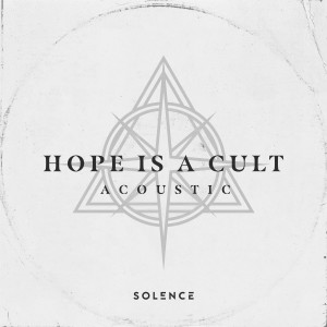 Hope Is A Cult (Acoustic) (Explicit) dari Solence