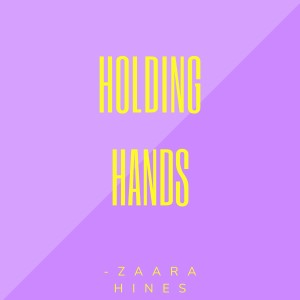 ดาวน์โหลดและฟังเพลง Holding Hands พร้อมเนื้อเพลงจาก Zaara Hines