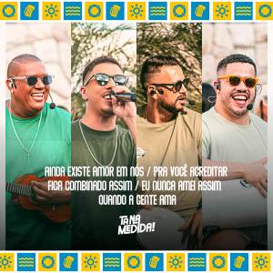 ดาวน์โหลดและฟังเพลง Ainda Existe Amor em Nós / Pra Você Acreditar / Fica Combinado Assim / Eu Nunca Amei Assim / Quando a Gente Ama (Ao Vivo) พร้อมเนื้อเพลงจาก Tá Na Medida