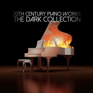20th Century Piano Works: The Dark Collection