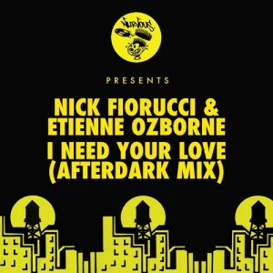 收聽Etienne Ozborne的I Need Your Love (Afterdark Mix)歌詞歌曲