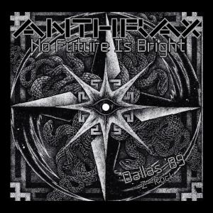 Anthrax的專輯No Future Is Bright (Live Dallas '89) (Explicit)