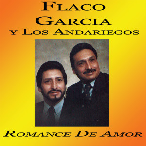 ดาวน์โหลดและฟังเพลง Romance De Amor พร้อมเนื้อเพลงจาก Flaco Garcia Y Los Andariegos