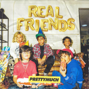 ดาวน์โหลดและฟังเพลง Real Friends พร้อมเนื้อเพลงจาก PRETTYMUCH
