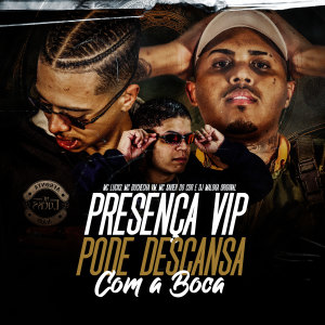 Listen to Presença VIP Pode Descansar Com a Boca (Explicit) song with lyrics from MC Lucks