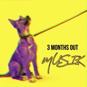 อัลบัม 3 Months Out (Explicit) ศิลปิน Musik