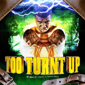 ดาวน์โหลดและฟังเพลง Too Turnt Up (feat. Hazel-E & Platinum Minds) (Explicit) พร้อมเนื้อเพลงจาก Mr Marc D