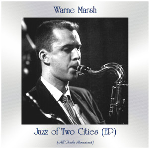 Album Jazz of Two Cities (All Tracks Remastered, Ep) from Warne Marsh