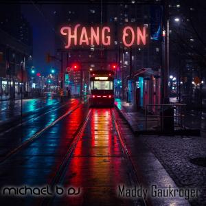 Listen to Hang On(feat. Maddy Gaukroger) song with lyrics from Michael B DJ