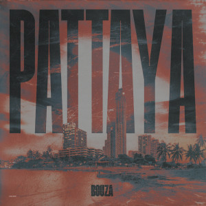 อัลบัม PATTAYA (feat. Chahid) ศิลปิน BOUZA