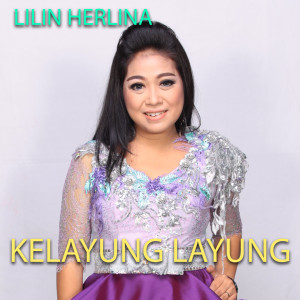 Dengarkan lagu Kelayung Layung nyanyian Lilin Herlina dengan lirik