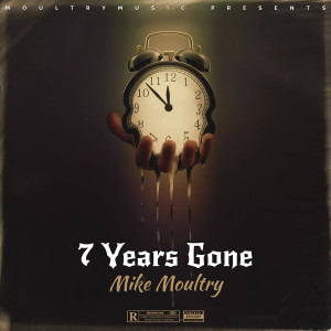 Listen to 7 Years Gone (Explicit) song with lyrics from Mike Moultry