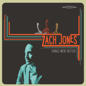 Zach Jones的專輯Things Were Better