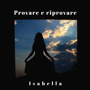 Isabella的專輯Provare e riprovare