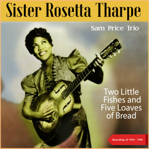 Two Little Fishes And Five Loaves Of Bread (Recordings of 1944 - 1946)