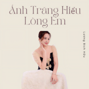 Album Ánh Trăng Hiểu Lòng Em from LUONG BICH HUU
