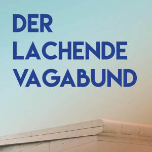 Schlagerpalast Ensemble的專輯Der lachende Vagabund