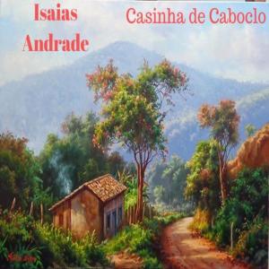 收聽Isaias Andrade的Casinha de Caboclo歌詞歌曲
