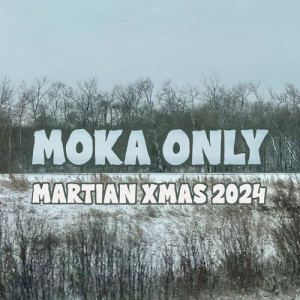 อัลบัม Martian XMAS 2024 (Explicit) ศิลปิน Moka Only