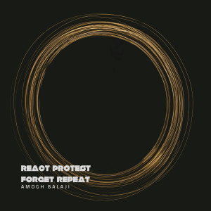 收聽Amogh Balaji的React, Protest, Forget, Repeat (Explicit)歌詞歌曲