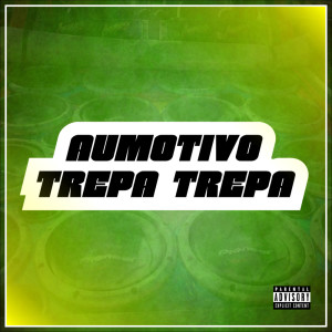 Album Automotivo Trepa Trepa (Explicit) from DJ VITINHO ORIGINAL