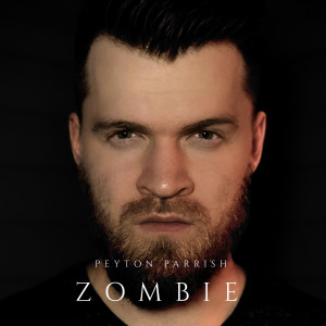 ดาวน์โหลดและฟังเพลง Zombie พร้อมเนื้อเพลงจาก Peyton Parrish