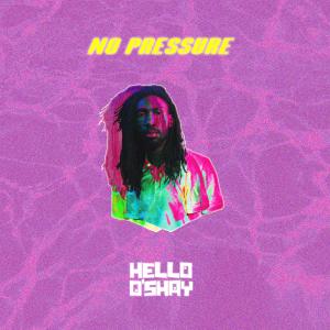 收聽Hello O'shay的NO PRESSURE歌詞歌曲
