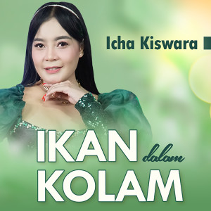 Dengarkan Ikan Dalam Kolam lagu dari Icha Kiswara dengan lirik
