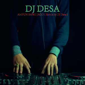 Dengarkan lagu Ampun Bang Jago (Remix) nyanyian DJ Desa dengan lirik
