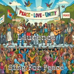 收聽Laurence的Sing For Peace歌詞歌曲