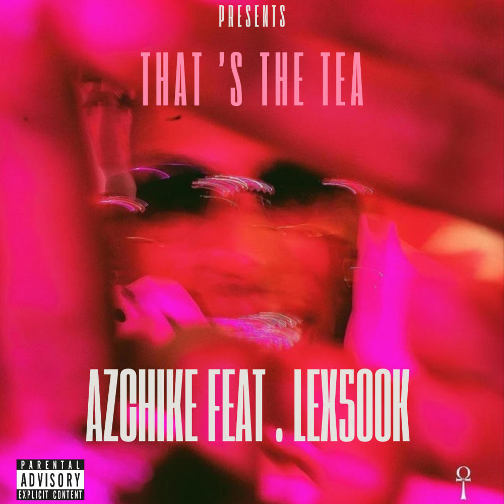 That's The Tea (feat. AzChike) (Explicit)