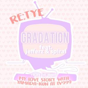 re:TYE的專輯Gradation (From "My Love Story with Yamada-kun at Lv999") (English Cover)