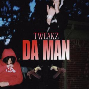 Listen to Da Man (Explicit) song with lyrics from Tweakz