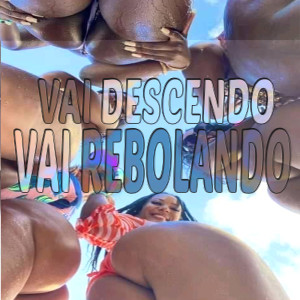 ดาวน์โหลดและฟังเพลง Vai descendo Vai Rebolando (Explicit) พร้อมเนื้อเพลงจาก MC Nathan