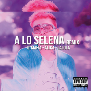 A Lo Selena (Remix) (Explicit) dari Alika