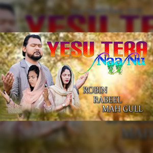 ดาวน์โหลดและฟังเพลง Yesu Tera Naa Nu พร้อมเนื้อเพลงจาก Robin