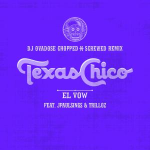 ดาวน์โหลดและฟังเพลง Texas Chico (feat. OnBeatMusic, Jpaulsings & TrilLoz)  [Chopped N Screwed] (DJ Ovadose Remix) พร้อมเนื้อเพลงจาก El Vow