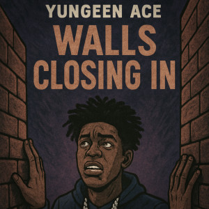 Yungeen Ace的專輯Walls Closing In