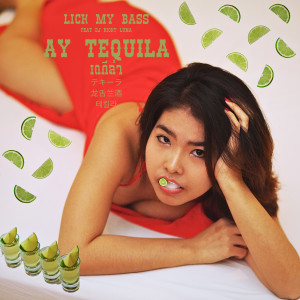 收聽Lick My Bass的Ay Tequila歌詞歌曲